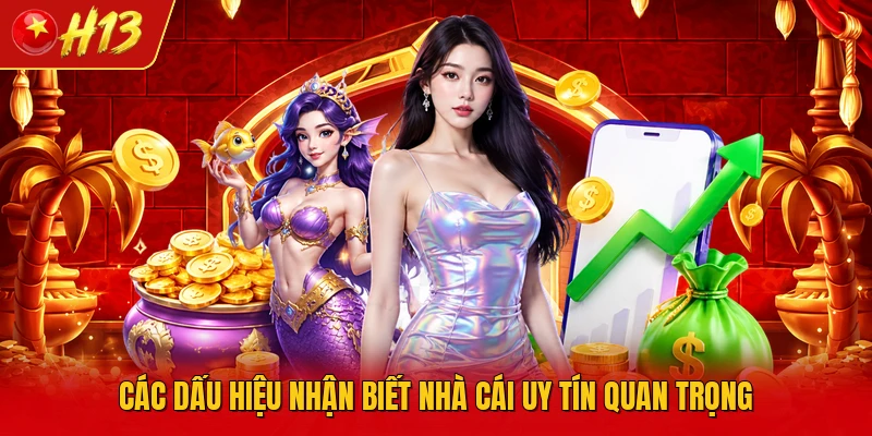 Các dấu hiệu nhận biết nhà cái uy tín quan trọng