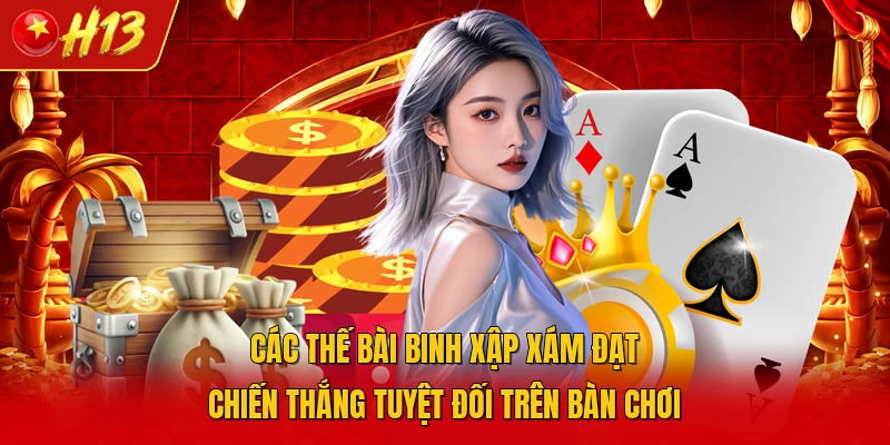 Các thế bài binh xập xám đạt chiến thắng tuyệt đối trên bàn chơi