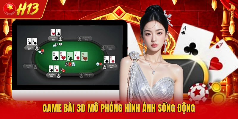 Game bài 3D mô phỏng hình ảnh sống động