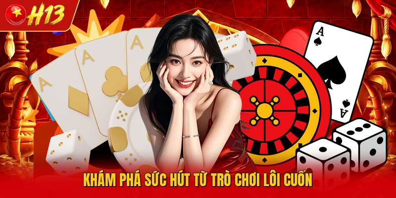 Khám phá sức hút từ trò chơi lôi cuốn