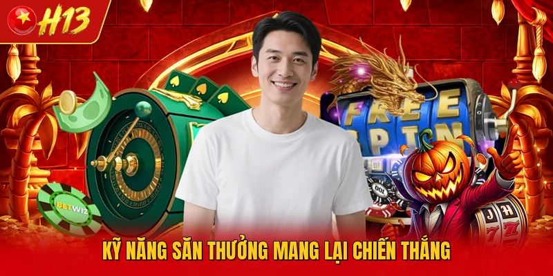 Kỹ năng săn thưởng mang lại chiến thắng