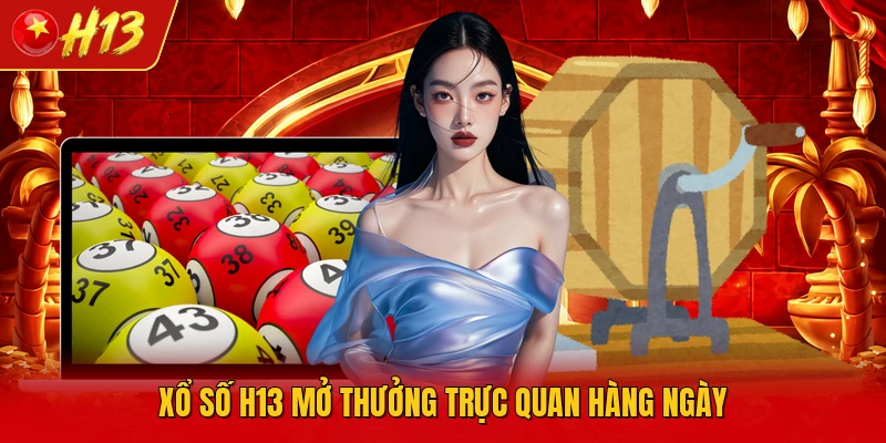Xổ số H13 mở thưởng trực quan hàng ngày